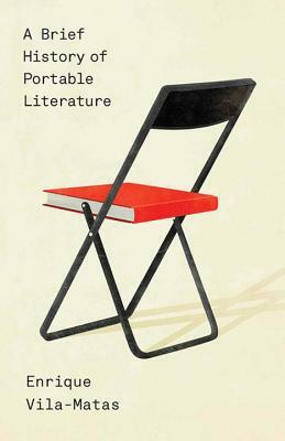 A Brief History of Portable Literature by Enrique Vila-Matas