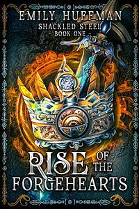 Rise of the Forgehearts by Emily Huffman