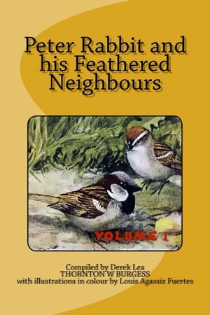 Peter Rabbit and his Feathered Neighbors vol 1 illustrated by Thornton W. Burgess, Derek Lea
