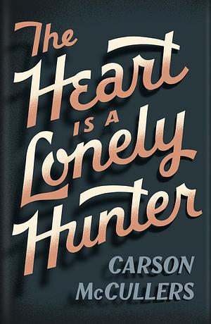 The Heart is a Lonely Hunter by Carson McCullers