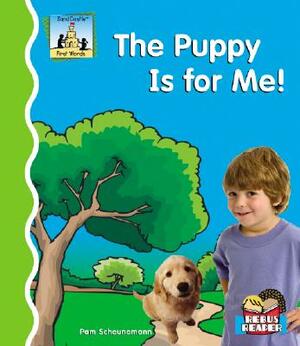 The Puppy Is for Me! by Pam Scheunemann