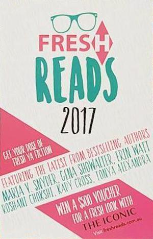 Fresh Reads 2017 by Roshani Chokshi, Tonya Alexandra, Kady Cross, Gena Showalter, Erin Watt, Maria V. Snyder