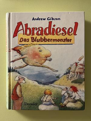 Abradiesel: das Blubbermonster by Andrew Gibson