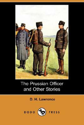 The Prussian Officer and Other Stories (Dodo Press) by D. H. Lawrence