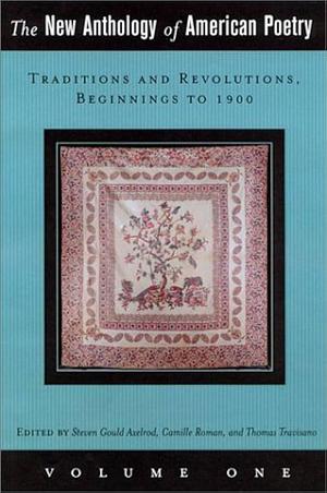 The New Anthology of American Poetry, Volume 1 by Thomas J. Travisano, Steven Gould Axelrod, Camille Roman