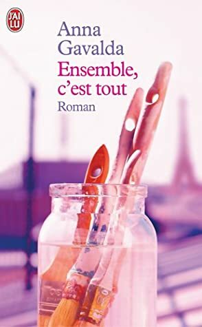 Ensemble, c'est tout by Anna Gavalda