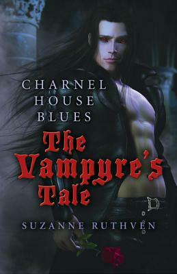 Charnel House Blues: The Vampyre's Tale by Suzanne Ruthven