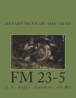 FM 23-5: U.S, Rifle - Caliber .30 M1 by Department Of the Army