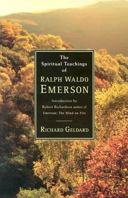 The Spiritual Teachings of Ralph Waldo Emerson by Richard G. Geldard, Robert Richardson