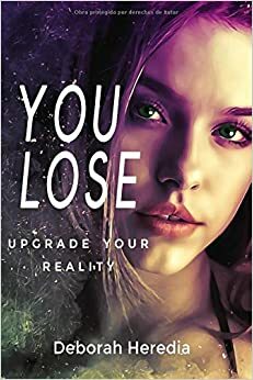 You Lose: Upgrade your Reality by Deborah Heredia