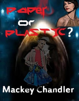 Paper or Plastic by Mackey Chandler