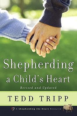 Shepherding a Child's Heart by Tedd Tripp