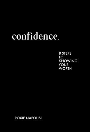 Confidence: From the global bestselling author of MANIFEST, with over 1 million copies sold by Roxie Nafousi