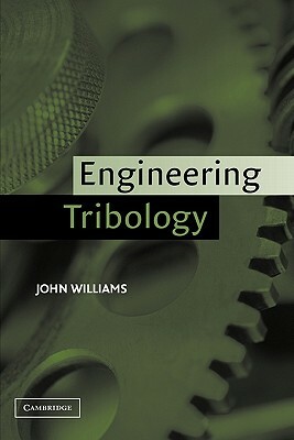 Engineering Tribology by John Williams