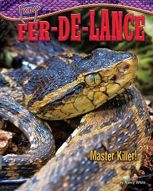 Fer-de-Lance: Master Killer! by Nancy White