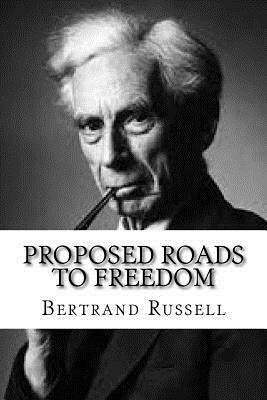 Proposed roads to freedom by Bertrand Russell