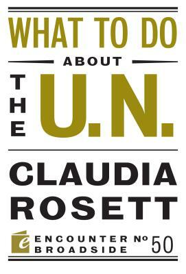 What to Do about the U.N. by Claudia Rosett