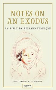 Notes on an Exodus by Richard Flanagan, Ben Quilty