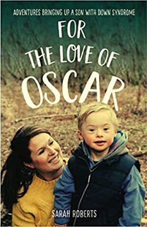 For the Love of Oscar by Sarah Roberts