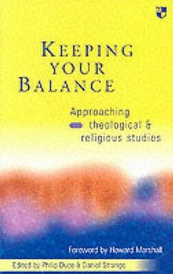 Keeping Your Balance: Approaching Theological And Religious Studies by Philip Duce