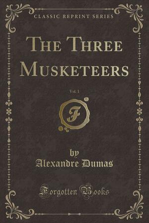 The Three Musketeers, Vol. 1 by Alexandre Dumas
