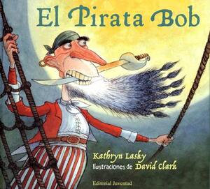 El Pirata Bob by Kathryn Lasky