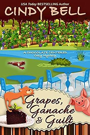 Grapes, Ganache and Guilt by Cindy Bell