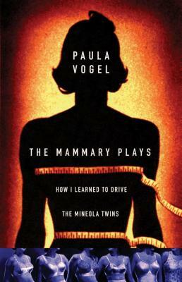 The Mammary Plays: Two Plays by Paula Vogel