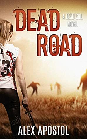 Dead Road: A Zombie Series by Alex Apostol