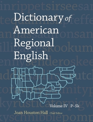 Dictionary of American Regional English, Volume IV: P-Sk by Luanne Von Schneidemesser