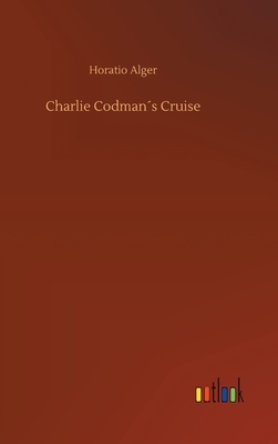 Charlie Codman´s Cruise by Horatio Alger