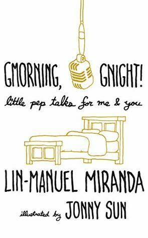 Gmorning, Gnight!: Little Pep Talks for Me & You by Jonny Sun, Jonny Sun, Lin-Manuel Miranda, Lin-Manuel Miranda