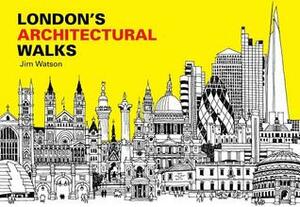 London's Architectural Walks by Jim Watson