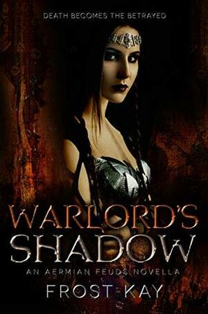Warlord's Shadow by Frost Kay