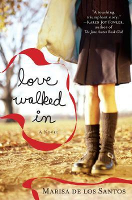 Love Walked In by Marisa de los Santos