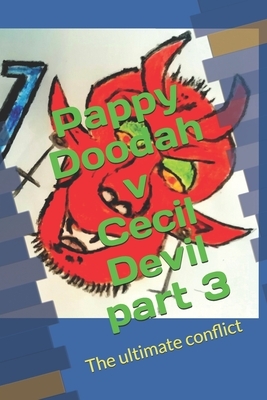 Pappy Doodah V Cecil Devil part 3: The ultimate conflict by Manuel Figueroa