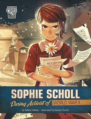 Sophie Scholl: Daring Activist of World War II by Salima Alikhan