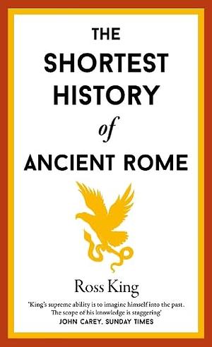 The Shortest History of Ancient Rome by Ross King
