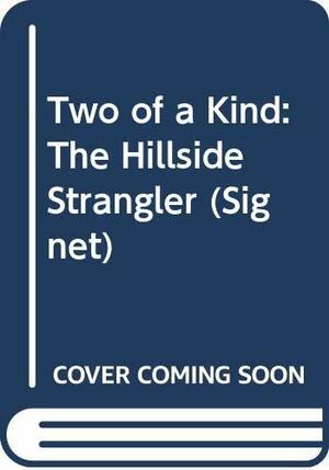 Two of a Kind: The Hillside Strangler by Darcy O'Brien