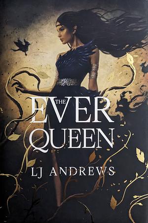 The Ever Queen by LJ Andrews