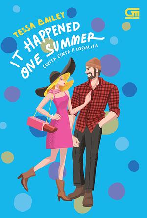 Cerita Cinta Si Sosialita (It Happened One Summer) by Tessa Bailey