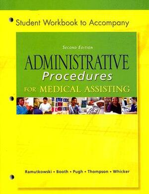 Student Workbook to Accompany Administrative Procedures for Medical Assisting by Donna Jeanne Pugh, Barbara Ramutkowski, Kathryn A. Booth