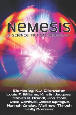 Nemesis: a science fiction anthology by Louis F. Williams, Kristin Jacques, Steven R. Brandt