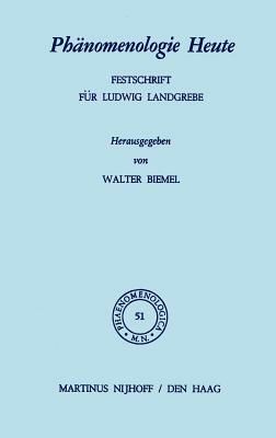 Phänomenologie Heute: Festschrift Für Ludwig Landgrebe by 