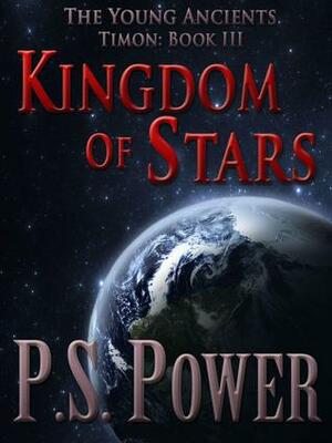 Kingdom of Stars by P.S. Power