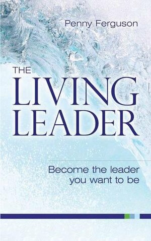 The Living Leader by Penny Ferguson