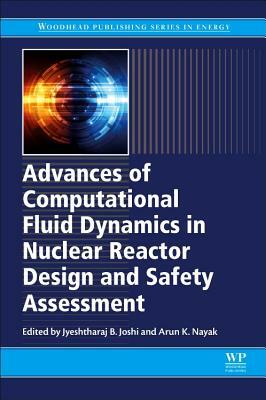 Advances of Computational Fluid Dynamics in Nuclear Reactor Design and Safety Assessment by 