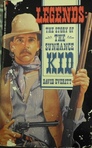 Legends: The Story of the Sundance Kid by David Everitt