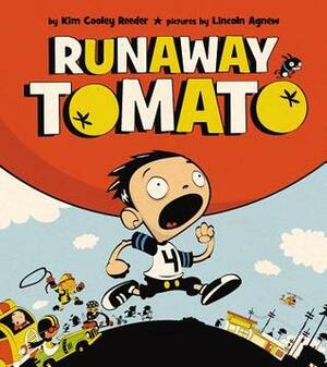 Runaway Tomato by Lincoln Agnew, Kim Cooley Reeder