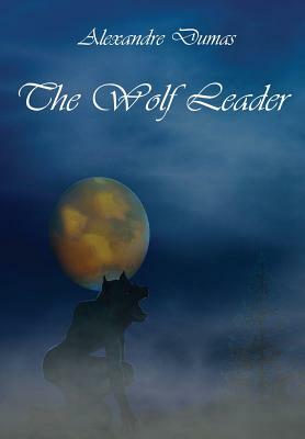 The Wolf Leader by Alexandre Dumas